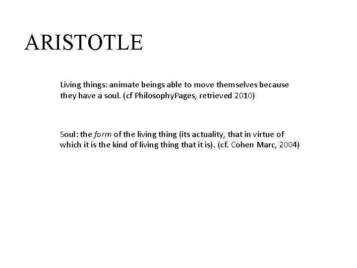 ARISTOTLE Living things: animate beings able to move themselves because they have a soul.