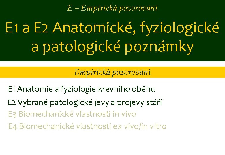 E – Empirická pozorování E 1 a E 2 Anatomické, fyziologické a patologické poznámky
