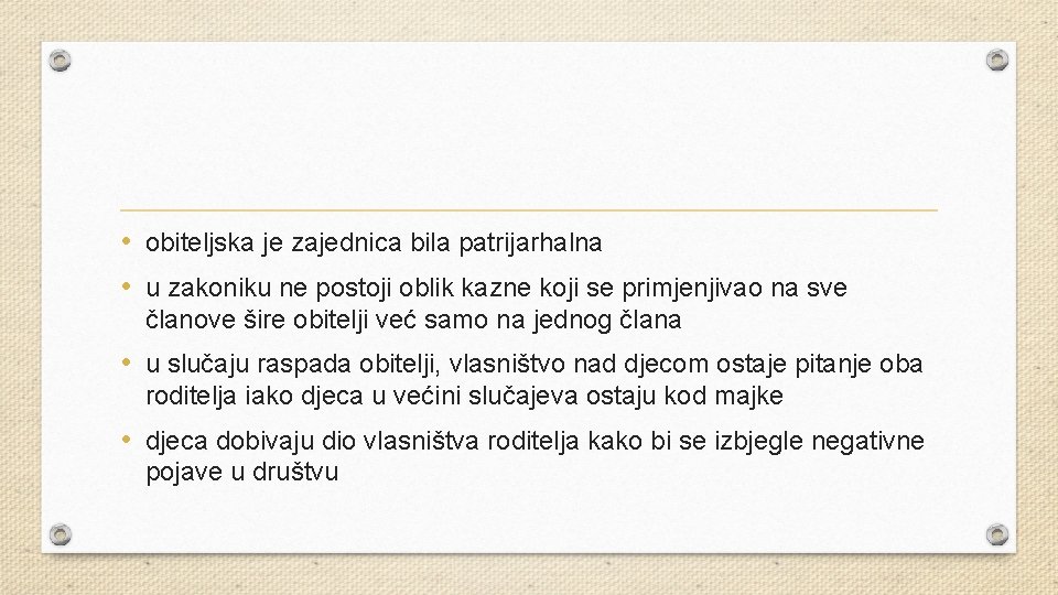  • obiteljska je zajednica bila patrijarhalna • u zakoniku ne postoji oblik kazne