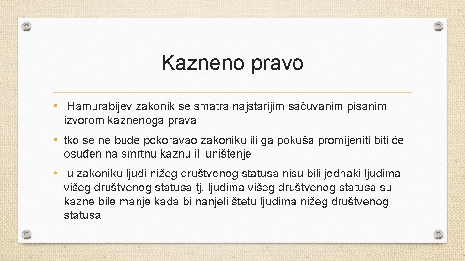 Kazneno pravo • Hamurabijev zakonik se smatra najstarijim sačuvanim pisanim izvorom kaznenoga prava •