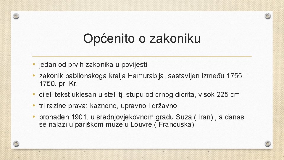 Općenito o zakoniku • jedan od prvih zakonika u povijesti • zakonik babilonskoga kralja