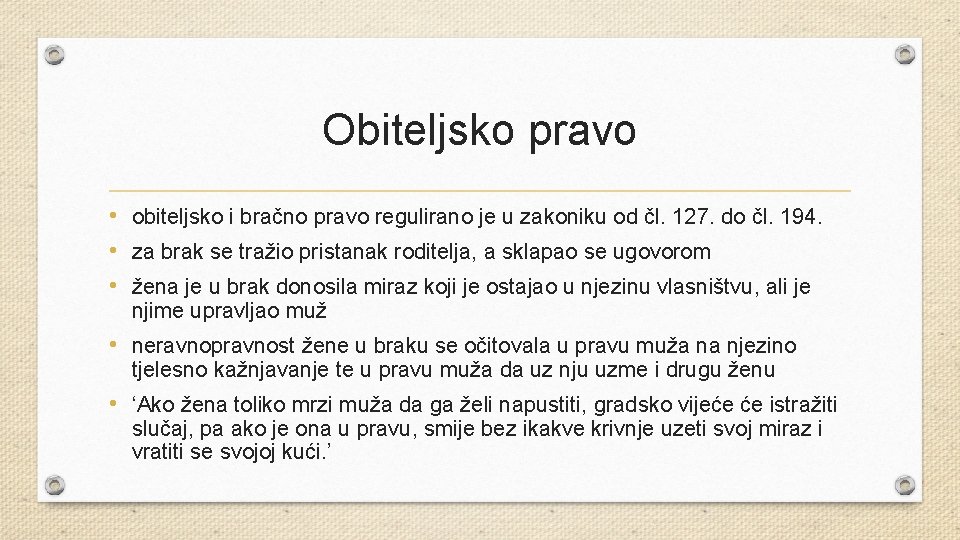 Obiteljsko pravo • obiteljsko i bračno pravo regulirano je u zakoniku od čl. 127.