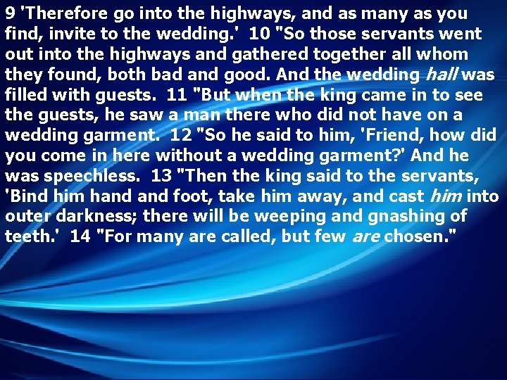 9 'Therefore go into the highways, and as many as you find, invite to