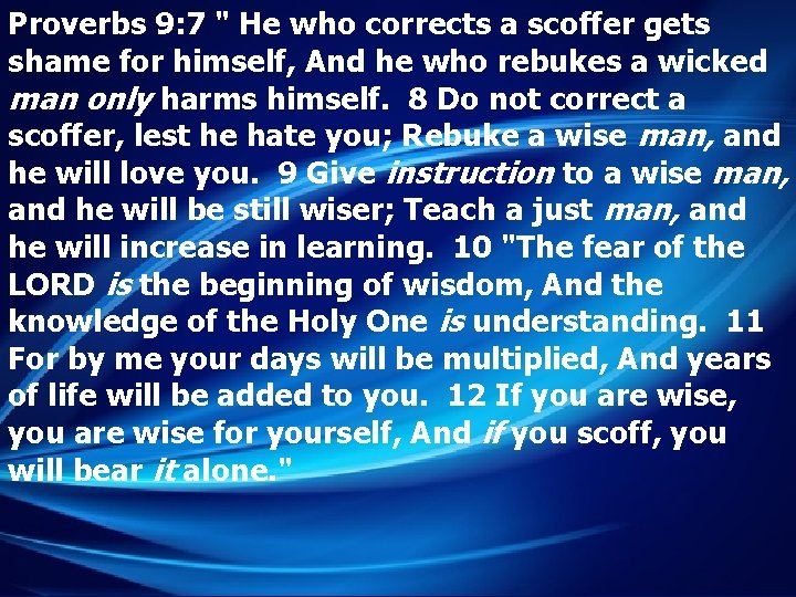 Proverbs 9: 7 " He who corrects a scoffer gets shame for himself, And