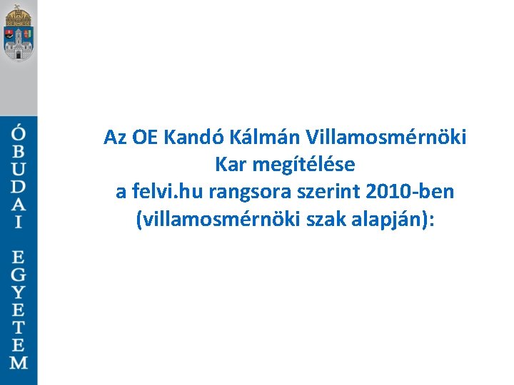 Az OE Kandó Kálmán Villamosmérnöki Kar megítélése a felvi. hu rangsora szerint 2010 -ben