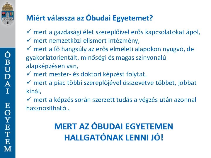 Miért válassza az Óbudai Egyetemet? ü mert a gazdasági élet szereplőivel erős kapcsolatokat ápol,