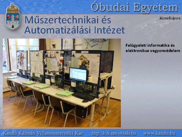 Műszertechnikai és Automatizálási Intézet Józsefváros Felügyeleti informatika és elektronikus vagyonvédelem 