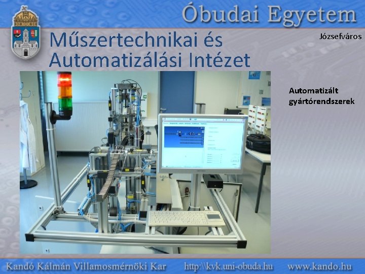 Műszertechnikai és Automatizálási Intézet Józsefváros Automatizált gyártórendszerek 