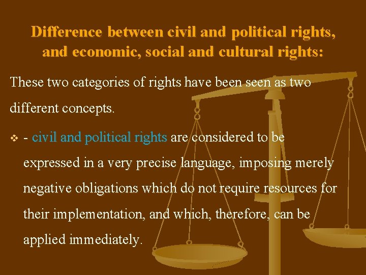Difference between civil and political rights, and economic, social and cultural rights: These two