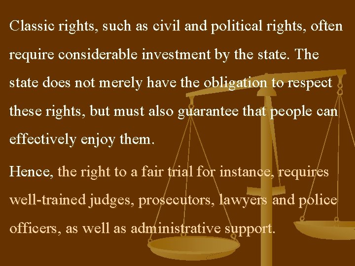 Classic rights, such as civil and political rights, often require considerable investment by the