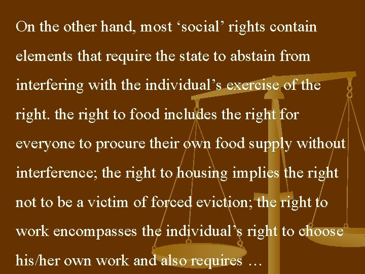 On the other hand, most ‘social’ rights contain elements that require the state to