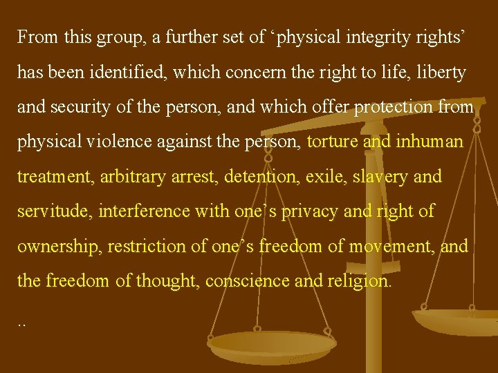From this group, a further set of ‘physical integrity rights’ has been identified, which