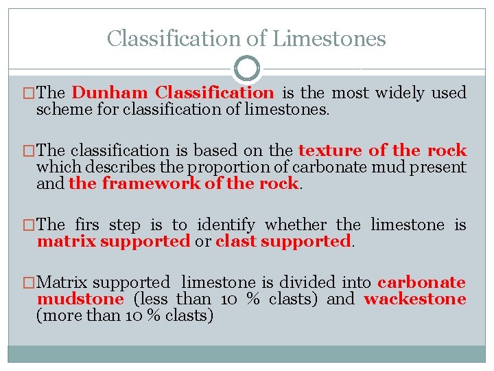 Classification of Limestones �The Dunham Classification is the most widely used scheme for classification