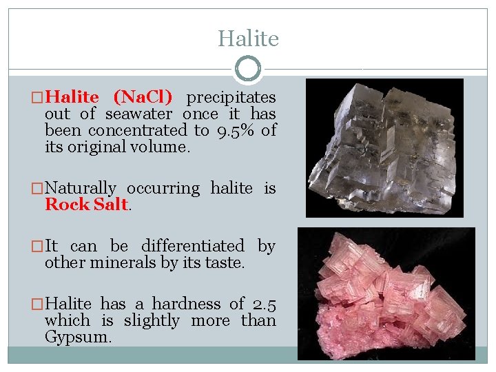 Halite �Halite (Na. Cl) precipitates out of seawater once it has been concentrated to