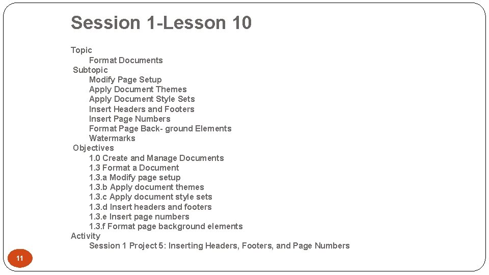 Session 1 -Lesson 10 Topic Format Documents Subtopic Modify Page Setup Apply Document Themes