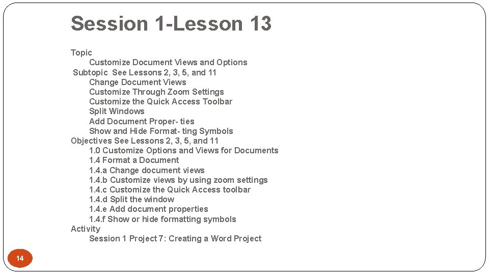 Session 1 -Lesson 13 Topic Customize Document Views and Options Subtopic See Lessons 2,