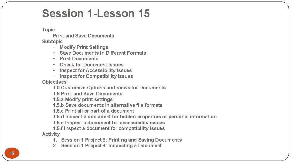 Session 1 -Lesson 15 Topic Print and Save Documents Subtopic • Modify Print Settings