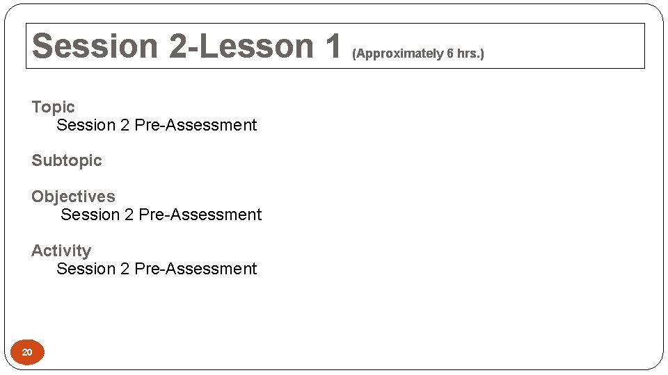 Session 2 -Lesson 1 Topic Session 2 Pre-Assessment Subtopic Objectives Session 2 Pre-Assessment Activity