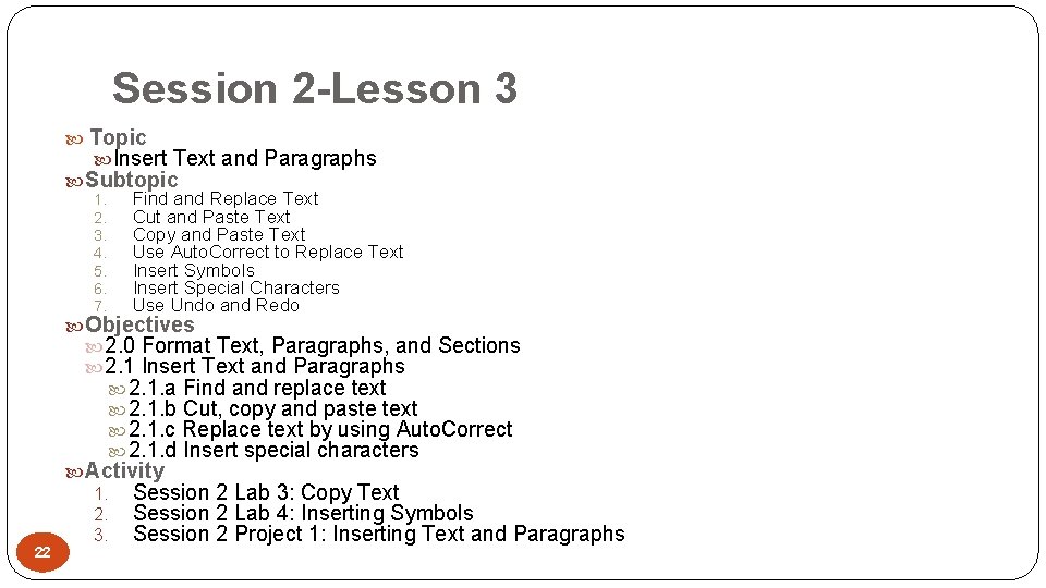 Session 2 -Lesson 3 Topic Insert Text and Paragraphs Subtopic 1. Find and Replace