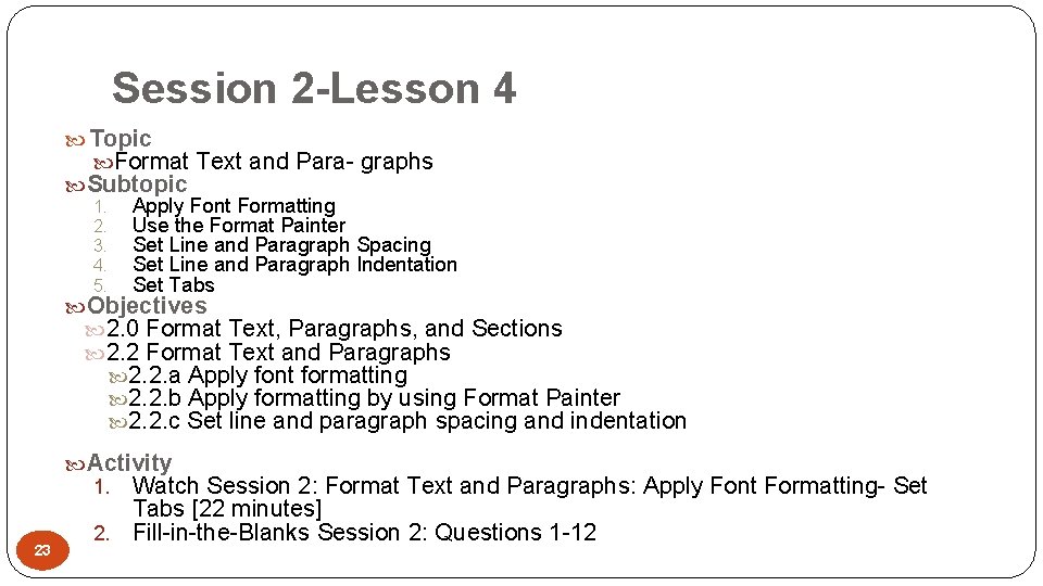 Session 2 -Lesson 4 Topic Format Text and Para- graphs Subtopic 1. Apply Font