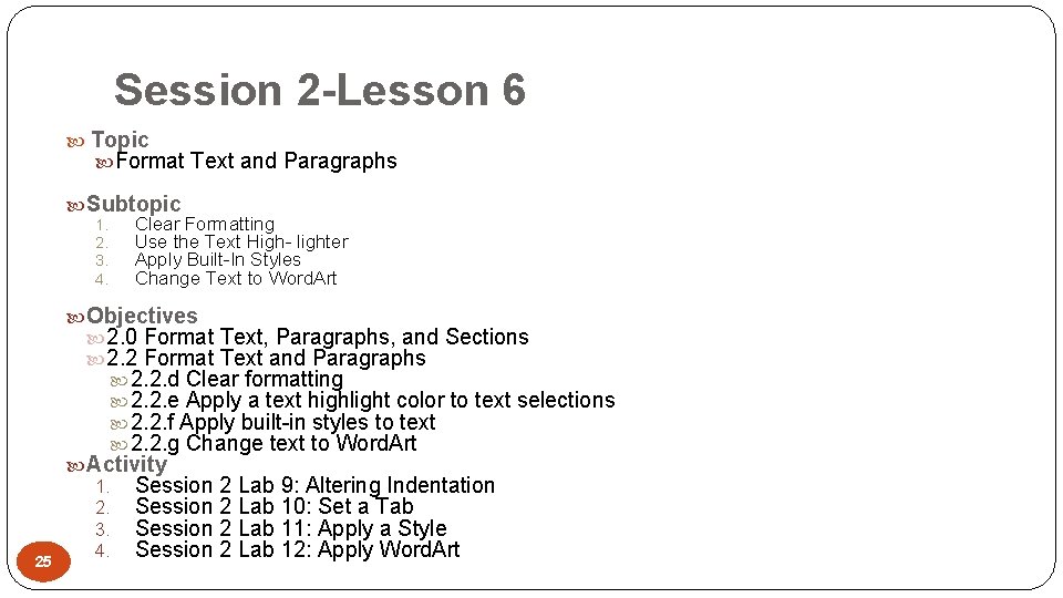 Session 2 -Lesson 6 Topic Format Text and Paragraphs Subtopic 1. Clear Formatting 2.