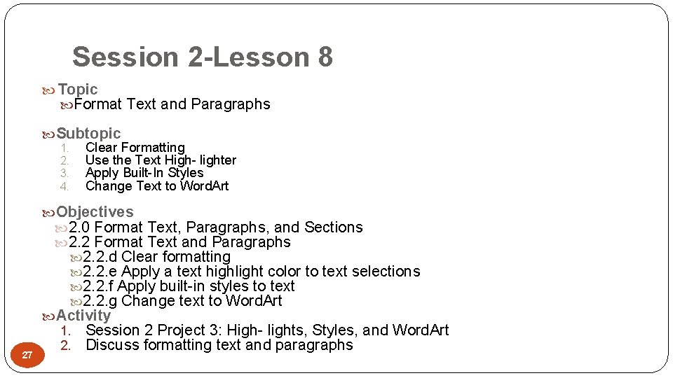 Session 2 -Lesson 8 Topic Format Text and Paragraphs Subtopic 1. Clear Formatting 2.