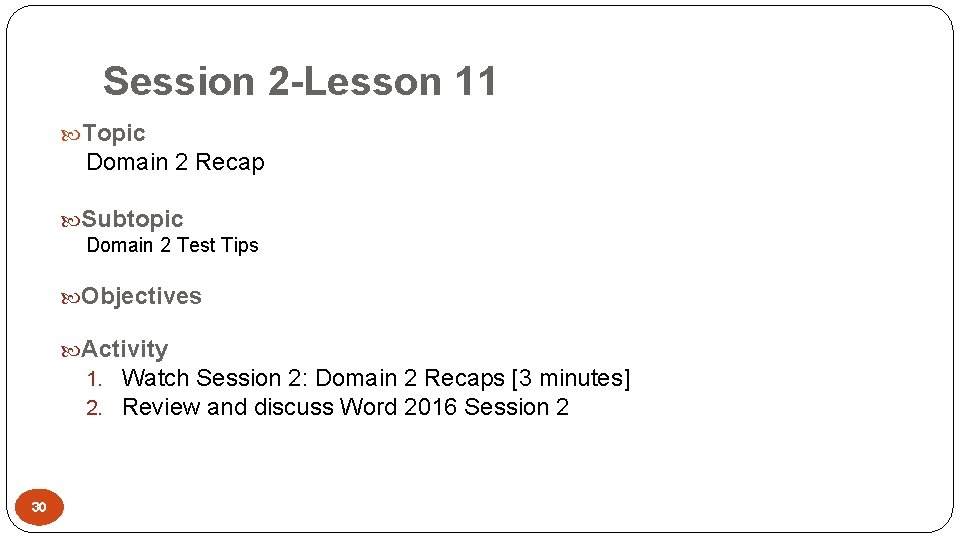 Session 2 -Lesson 11 Topic Domain 2 Recap Subtopic Domain 2 Test Tips Objectives