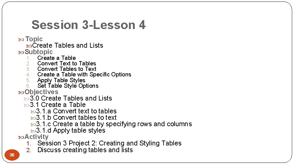 Session 3 -Lesson 4 Topic Create Tables and Lists Subtopic 1. Create a Table