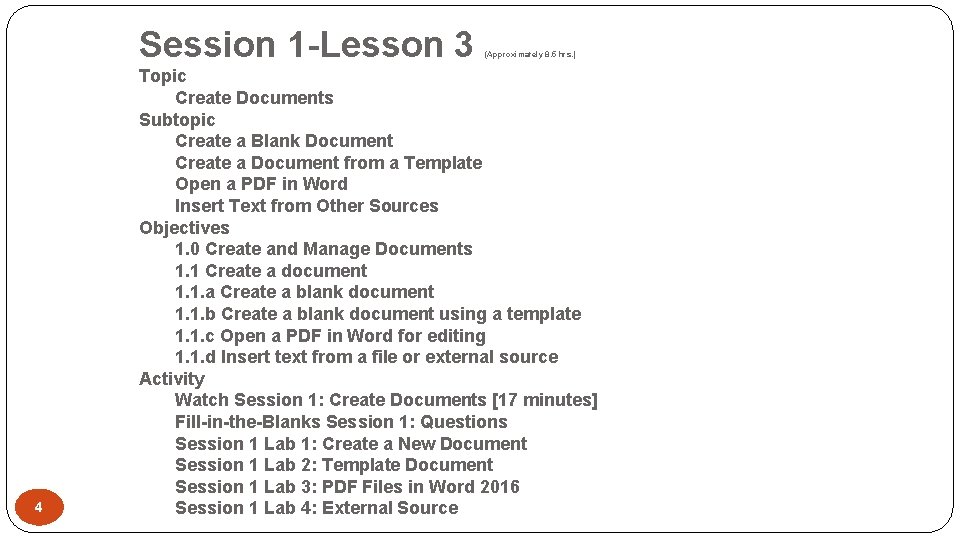 Session 1 -Lesson 3 4 (Approximately 8. 5 hrs. ) Topic Create Documents Subtopic