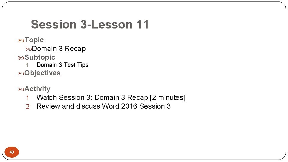 Session 3 -Lesson 11 Topic Domain 3 Recap Subtopic 1. Domain 3 Test Tips