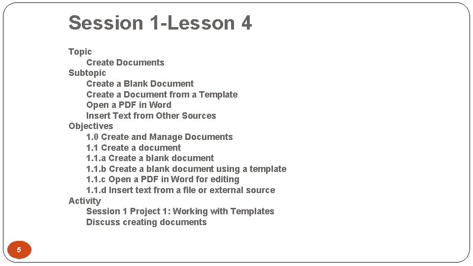 Session 1 -Lesson 4 Topic Create Documents Subtopic Create a Blank Document Create a