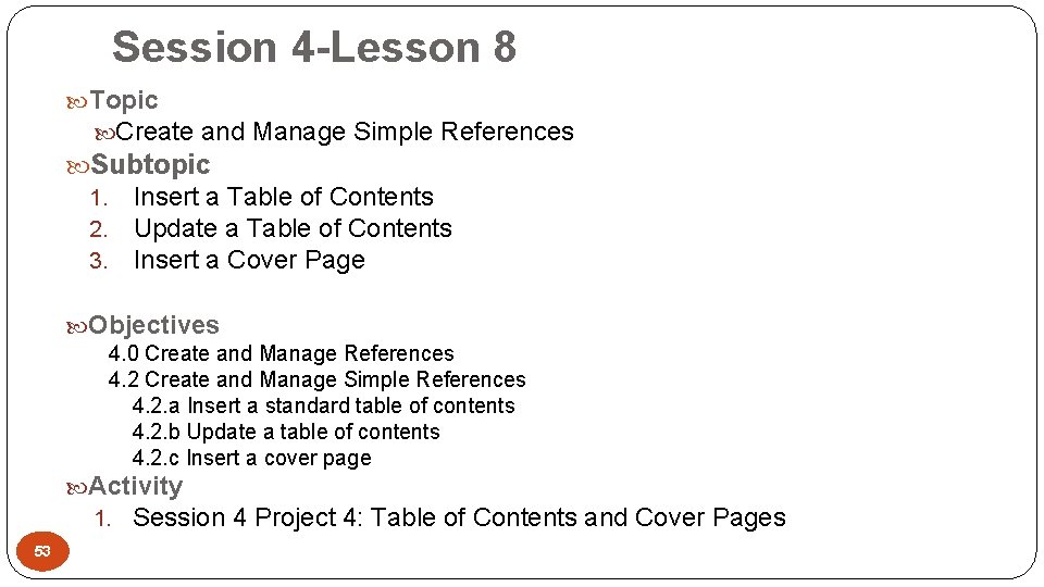 Session 4 -Lesson 8 Topic Create and Manage Simple References Subtopic 1. 2. 3.