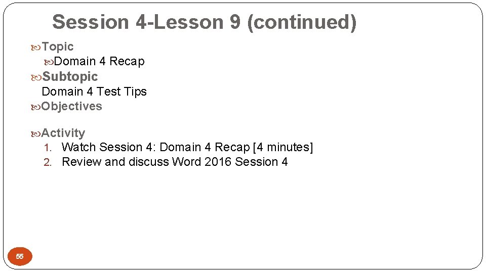 Session 4 -Lesson 9 (continued) Topic Domain 4 Recap Subtopic Domain 4 Test Tips