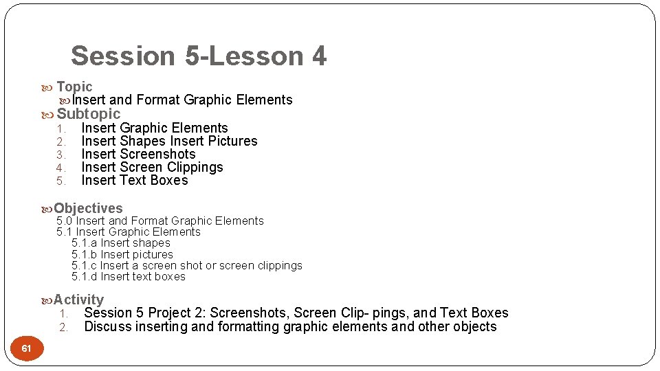 Session 5 -Lesson 4 Topic Insert and Format Graphic Elements Subtopic 1. Insert Graphic
