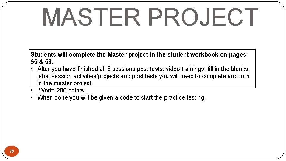 MASTER PROJECT Students will complete the Master project in the student workbook on pages