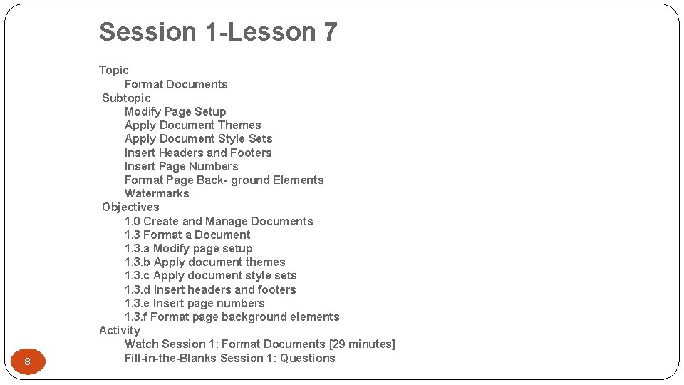 Session 1 -Lesson 7 8 Topic Format Documents Subtopic Modify Page Setup Apply Document