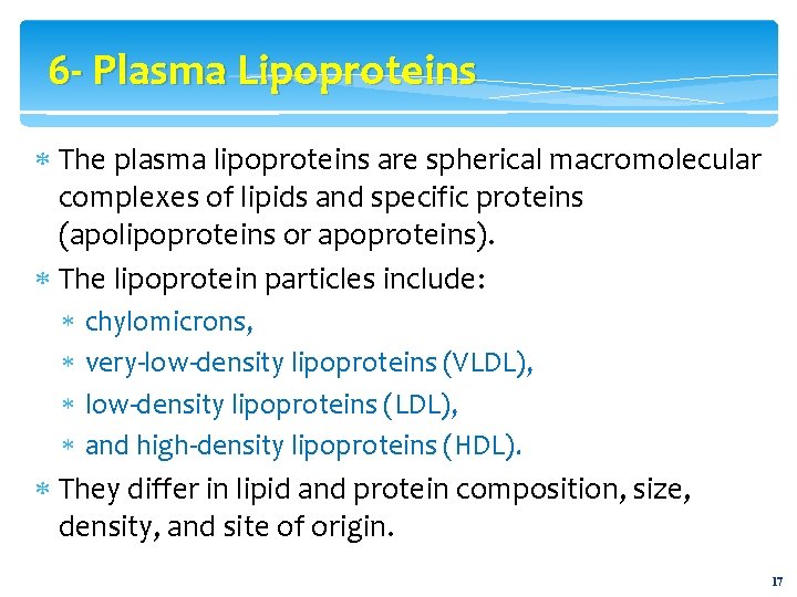6 - Plasma Lipoproteins The plasma lipoproteins are spherical macromolecular complexes of lipids and