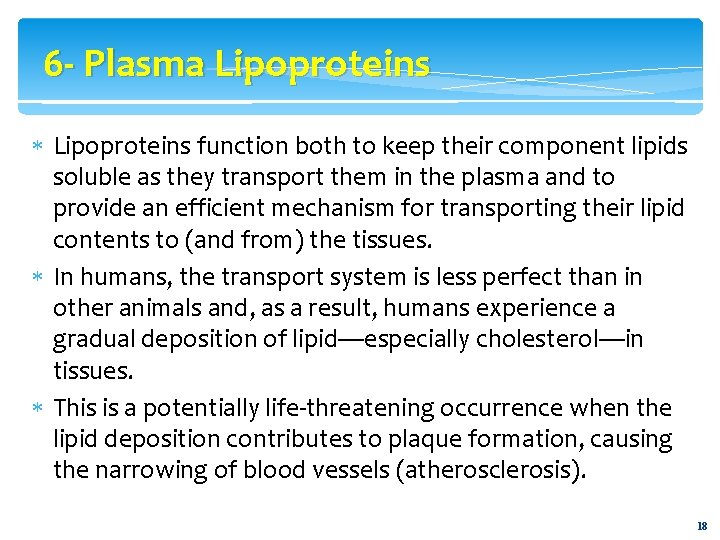 6 - Plasma Lipoproteins function both to keep their component lipids soluble as they