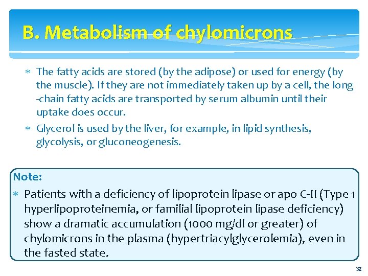 B. Metabolism of chylomicrons The fatty acids are stored (by the adipose) or used