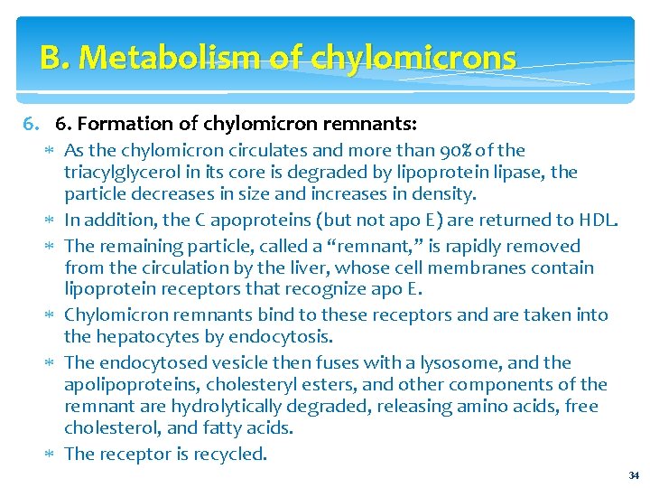 B. Metabolism of chylomicrons 6. 6. Formation of chylomicron remnants: As the chylomicron circulates
