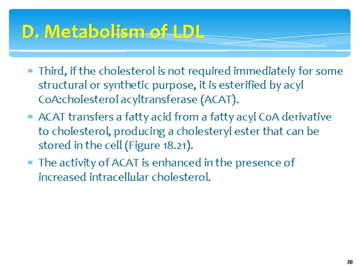 D. Metabolism of LDL Third, if the cholesterol is not required immediately for some