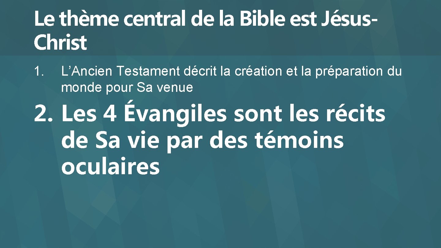 Le thème central de la Bible est Jésus. Christ 1. L’Ancien Testament décrit la