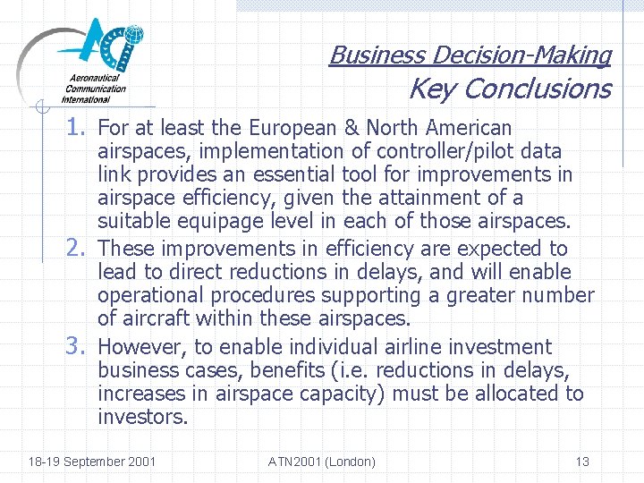 Business Decision-Making Key Conclusions 1. For at least the European & North American airspaces,