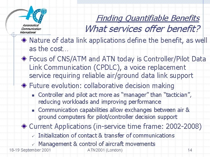 Finding Quantifiable Benefits What services offer benefit? Nature of data link applications define the