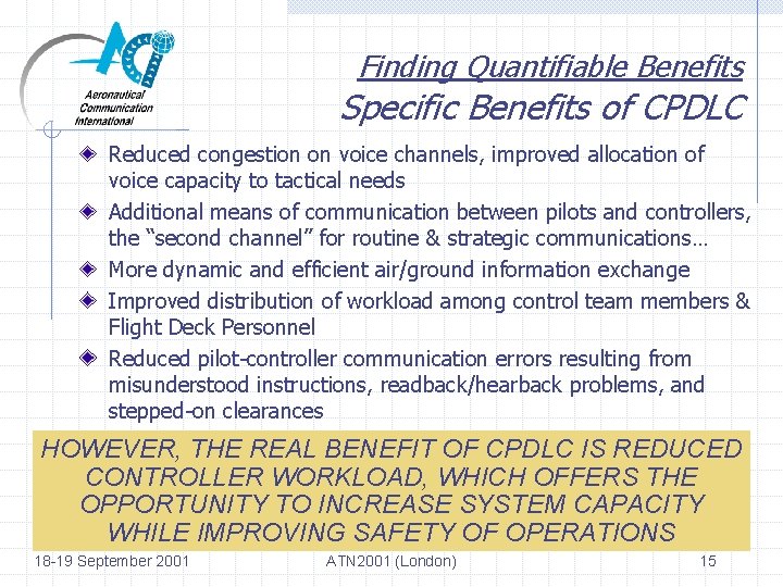 Finding Quantifiable Benefits Specific Benefits of CPDLC Reduced congestion on voice channels, improved allocation