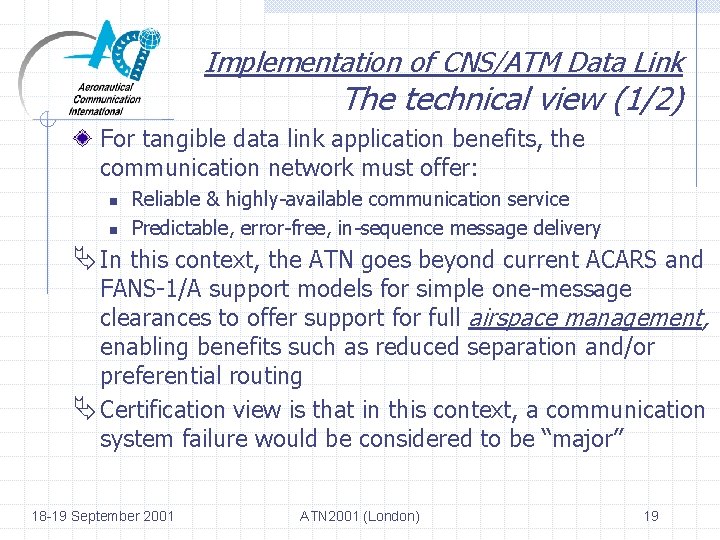 Implementation of CNS/ATM Data Link The technical view (1/2) For tangible data link application