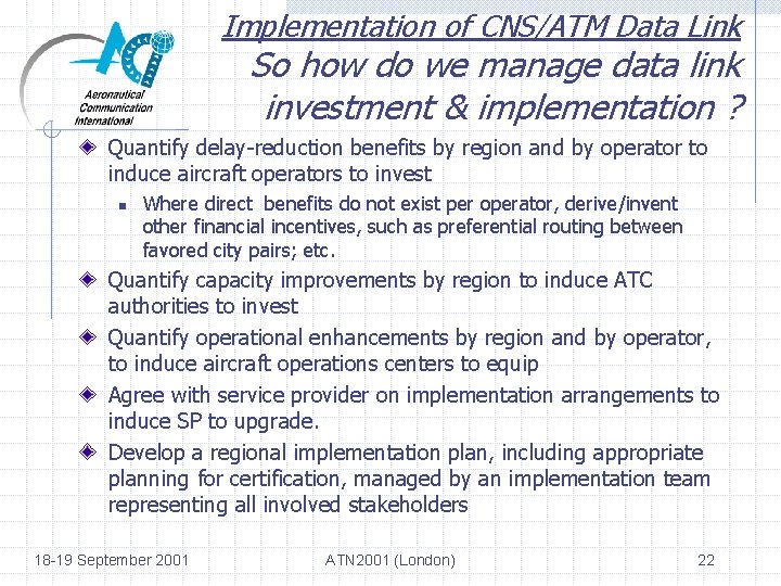 Implementation of CNS/ATM Data Link So how do we manage data link investment &