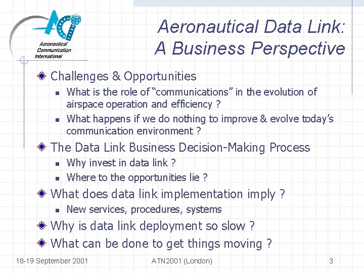 Aeronautical Data Link: A Business Perspective Challenges & Opportunities n n What is the