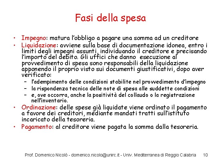Fasi della spesa • Impegno: matura l’obbligo a pagare una somma ad un creditore