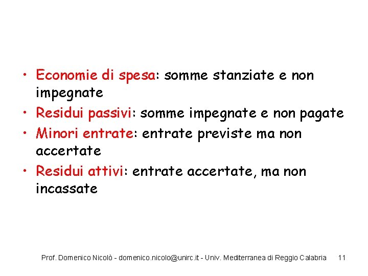  • Economie di spesa: somme stanziate e non impegnate • Residui passivi: somme